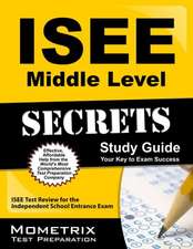 ISEE Middle Level Secrets: ISEE Test Review for the Independent School Entrance Exam