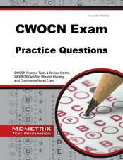 CWOCN Exam Practice Questions: CWOCN Practice Tests & Review for the WOCNCB Certified Wound, Ostomy, and Continence Nurse Exam