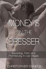 Money's on the Dresser - Escorting, Porn and Promiscuity in Las Vegas