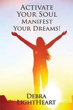 Activate Your Soul, Manifest Your Dreams!