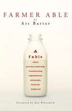 Farmer Able: A Fable about Servant Leadership Transforming Organizations and People from the Inside Out