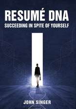 Resume DNA: Succeeding in Spite of Yourself