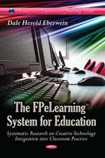 FPeLearning System for Education: Systematic Research on Creative Technology Integration into Classroom Practice