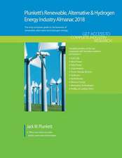 Plunkett's Renewable, Alt. & Hydro. Energy Industry Almanac 2018