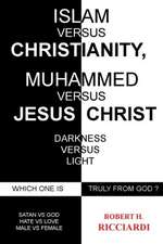 Islam vs. Christianity: Which One Is Truly from God