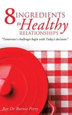 The 8 Ingredients to Healthy Relationships