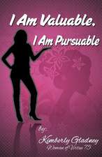 I Am Valuable, I Am Pursuable