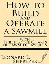 How to Build and Operate a Sawmill