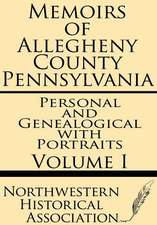 Memoirs of Allegheny County Pennsylvania Volume I--Personal and Genealogical with Portraits