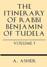 The Itinerary of Rabbi Benjamin of Tudela Vol I