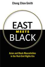 East Meets Black: Asian and Black Masculinities in the Post-Civil Rights Era