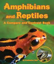 Amphibians and Reptiles: A Compare and Contrast Book