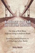 A Bridge Too Far or Seldom Crossed