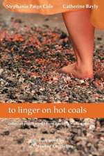 To Linger on Hot Coals: Collected Poetic Works from Grieving Women Writers