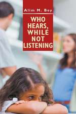 Who Hears, While Not Listening