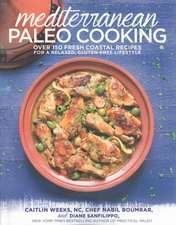 Mediterranean Paleo Cooking: Over 125 Fresh Coastal Recipes for a Relaxed, Gluten-Free Lifestyle