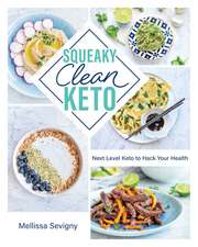 Squeaky Clean Keto: Next Level Keto to Hack Your Health