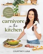 Carnivore in the Kitchen: A Fresh and Fun Approach to Meat-Based Meals