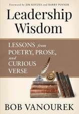 Leadership Wisdom: Lessons from Poetry, Prose and Curious Verse