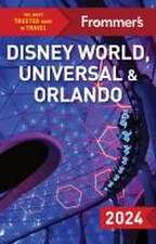 Frommer's Disney World, Universal, and Orlando 2024