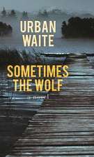 Sometimes the Wolf