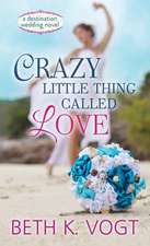 Crazy Little Thing Called Love: A Destination Wedding Novel