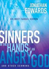 Sinners in the Hands of an Angry God and Other Sermons