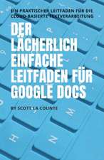 La Counte, S: Der lächerlich einfache Leitfaden für Google D