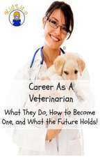 Career As A Veterinarian: What They Do, How to Become One, and What the Future Holds!