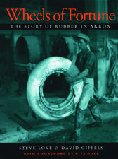 Wheels of Fortune: The Story of Rubber in Akron