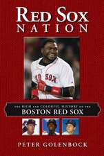 Red Sox Nation: The Rich and Colorful History of the Boston Red Sox