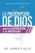 La Prescripción de Dios Para La Depresión Y La Ansiedad / God's RX for Depression and Anxiety