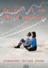 Spiritualize the Workplace