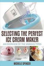 Selecting the Perfect Ice Cream Maker