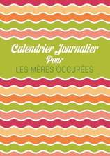 Calendrier Journalier Pour Les Meres Occupees