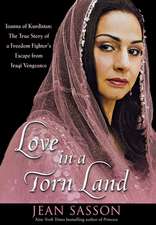 Love in a Torn Land: The True Story of a Freedom Fighter's Escape from Iraqi Vengeance