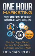 One Hour Marketing: The Entrepreneur S Guide to Simple Effective Marketing