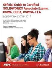 Official Guide to Certified SOLIDWORKS Associate Exams: CSWA, CSDA, CSWSA-FEA (2015-2017) (Including unique access code)