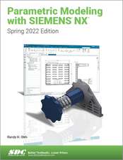 Parametric Modeling with Siemens NX: Spring 2022 Edition