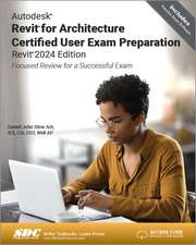 Autodesk Revit for Architecture Certified User Exam Preparation (Revit 2024 Edition): Focused Review for a Successful Exam