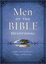 The Men of the Bible Devotional: Insights from the Warriors, Wimps, and Wise Guys