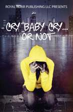 Cry Baby Cry..... or Not