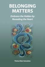 Belonging Matters: Embrace the Hidden by Revealing the Heart