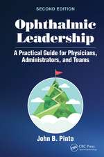 Ophthalmic Leadership: A Practical Guide for Physicians, Administrators, and Teams