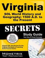 Virginia Sol World History and Geography 1500 A.D. to the Present Secrets Study Guide: Virginia Sol Test Review for the Virginia Standards of Learning