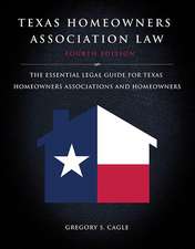 Texas Homeowners Association Law: Fourth Edition: The Essential Legal Guide for Texas Homeowners Associations and Homeowners