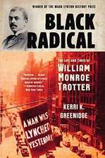 Black Radical – The Life and Times of William Monroe Trotter