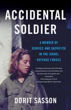 Accidental Soldier: A Memoir of Service and Sacrifice in the Israel Defense Forces