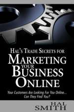 Hal's Trade Secrets for Marketing Your Business Online