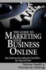 Steve Nelli and Paulyne Wang's Guide to Marketing Your Business Online